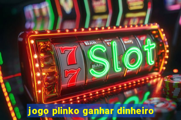 jogo plinko ganhar dinheiro